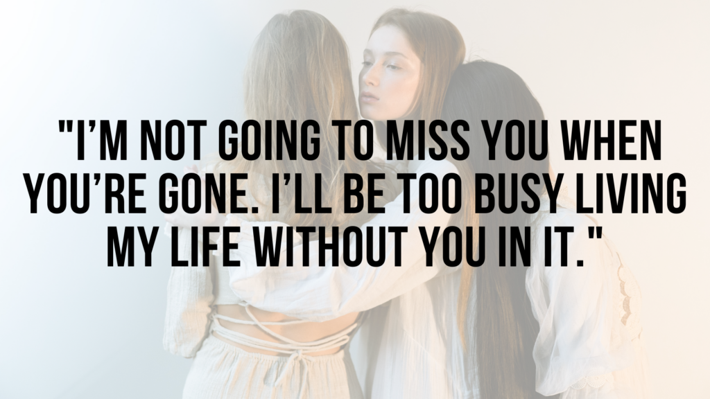 you re gonna miss me quotes