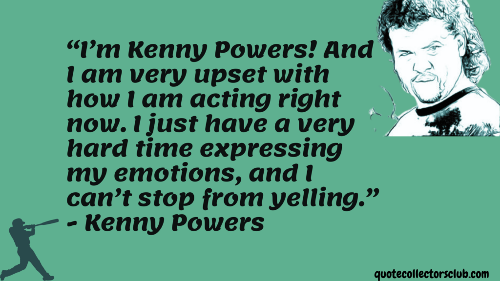 kenny powers quotes