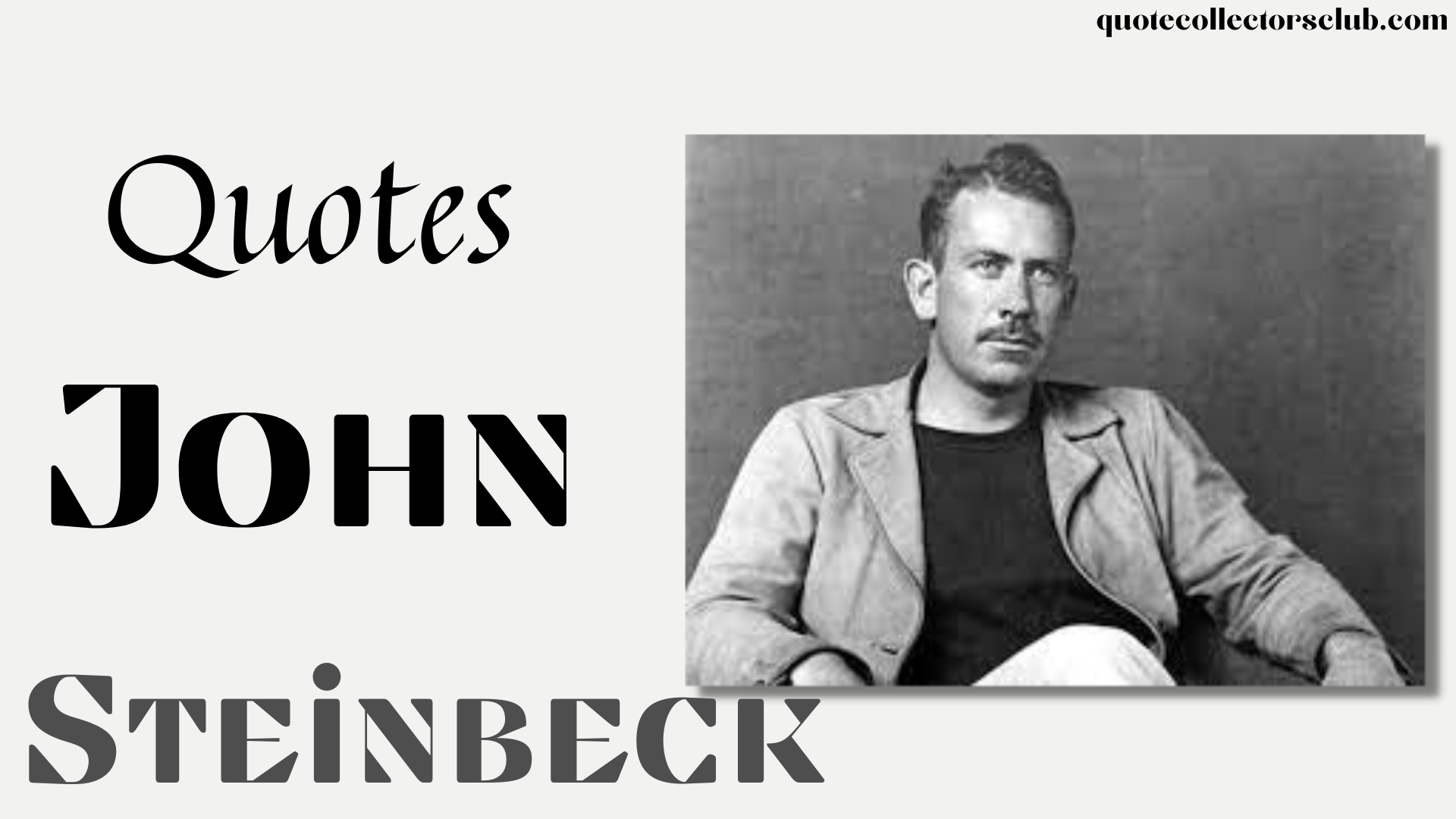 Best Quotes From John Steinbeck on Life, Love, and Struggle