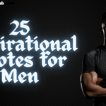25 Inspirational Quotes for Men to Live Their Best Lives
