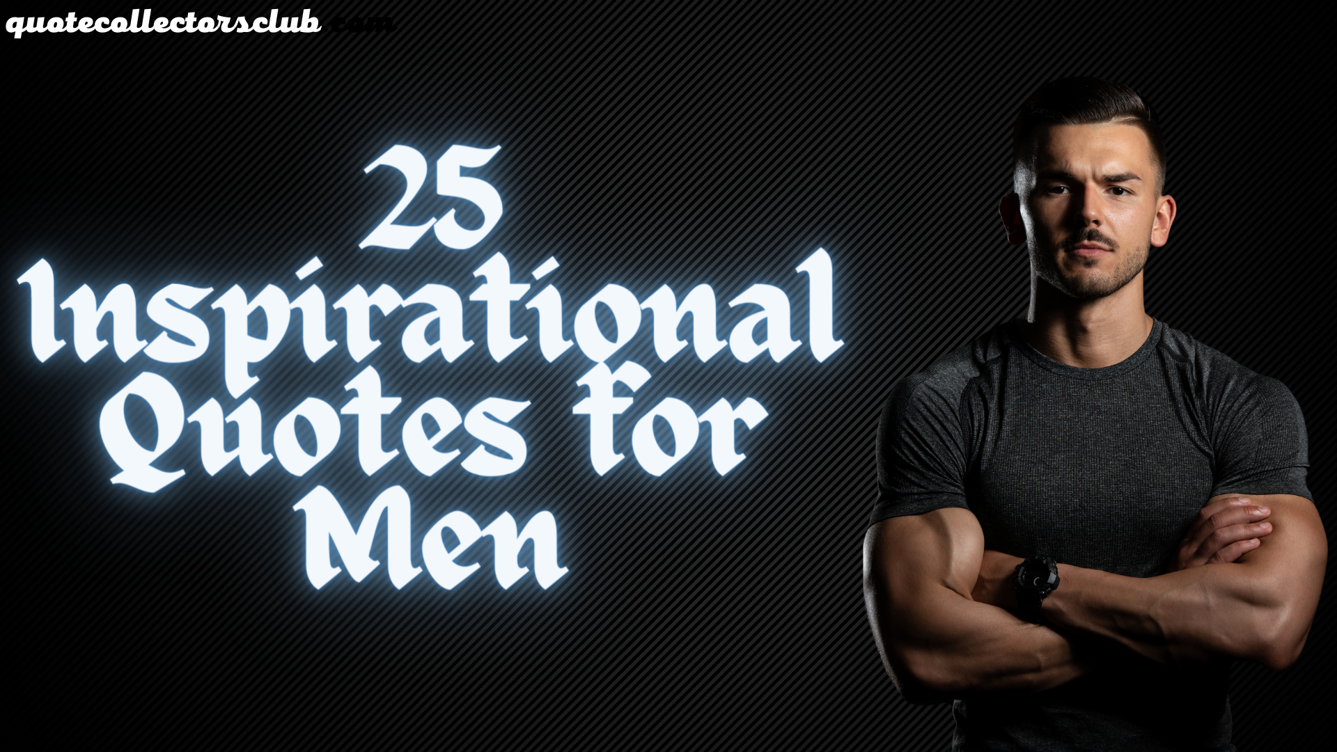 25 Inspirational Quotes for Men to Live Their Best Lives
