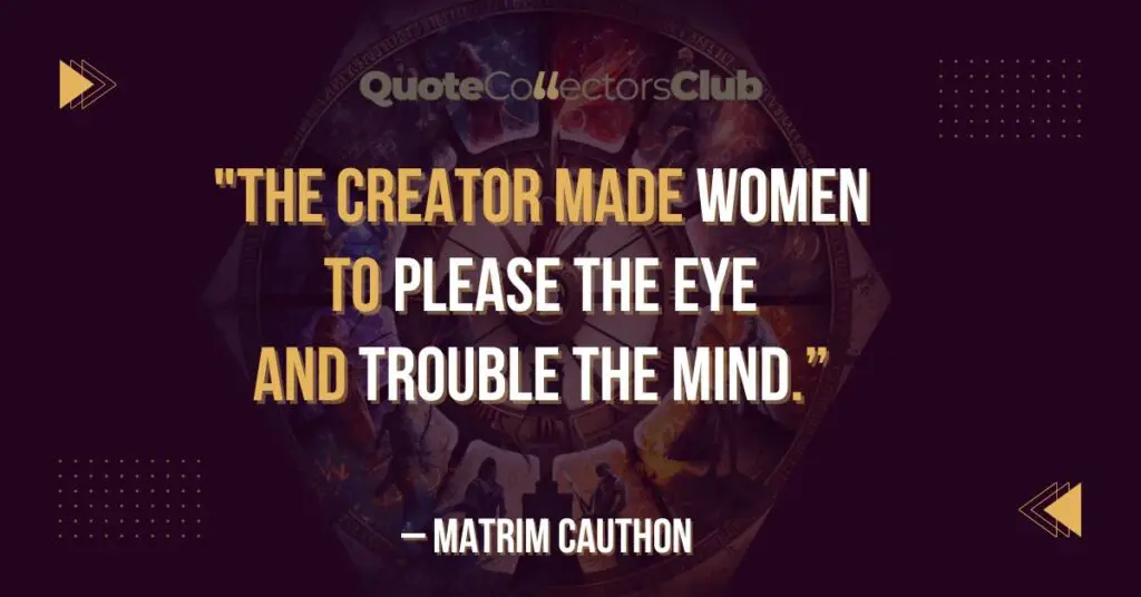The Creator Made Women to Please the Eye and Trouble the Mind